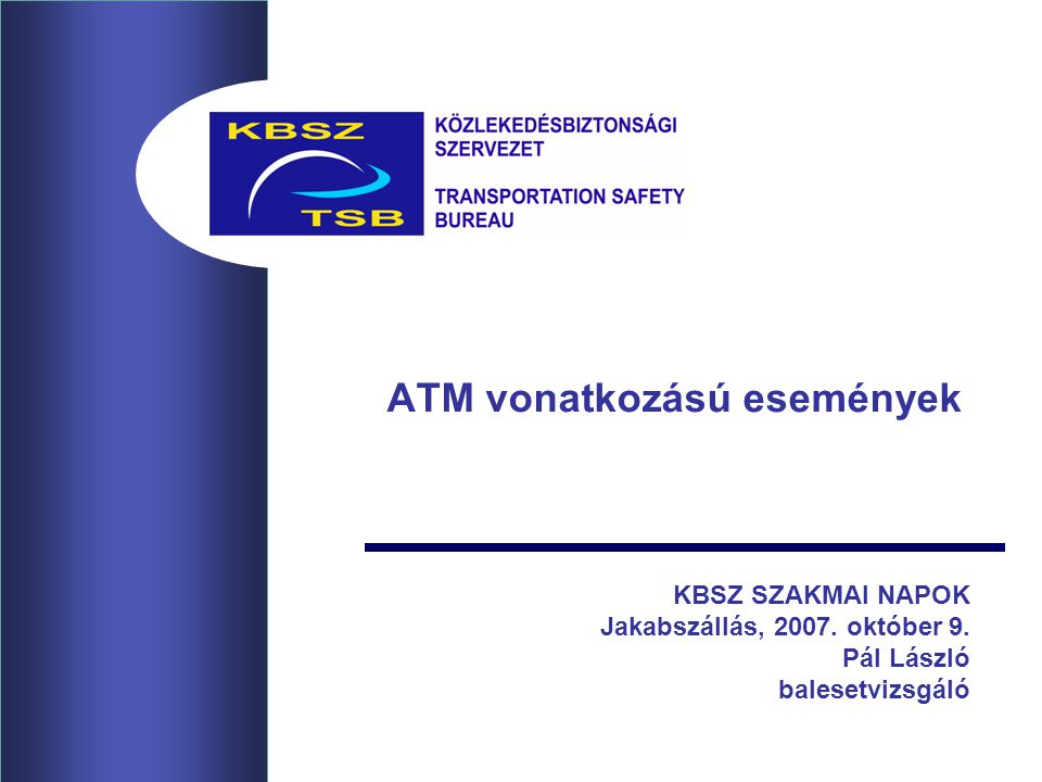 ATM vonatkozású események KBSZ SZAKMAI NAPOK Jakabszállás, 2007.