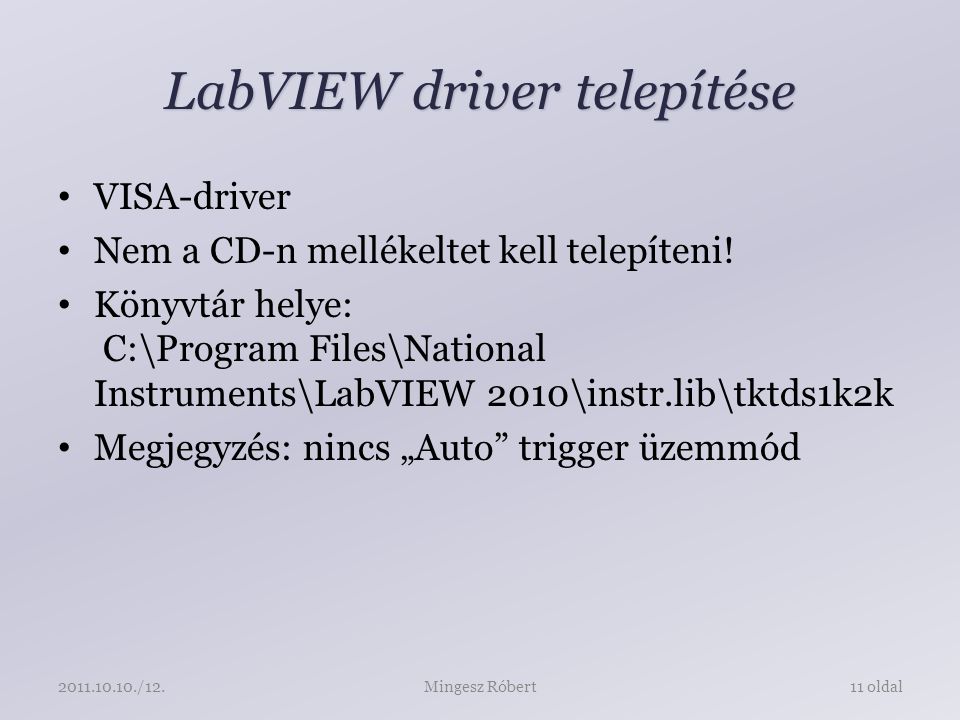 LabVIEW driver telepítése VISA-driver Nem a CD-n mellékeltet kell telepíteni.
