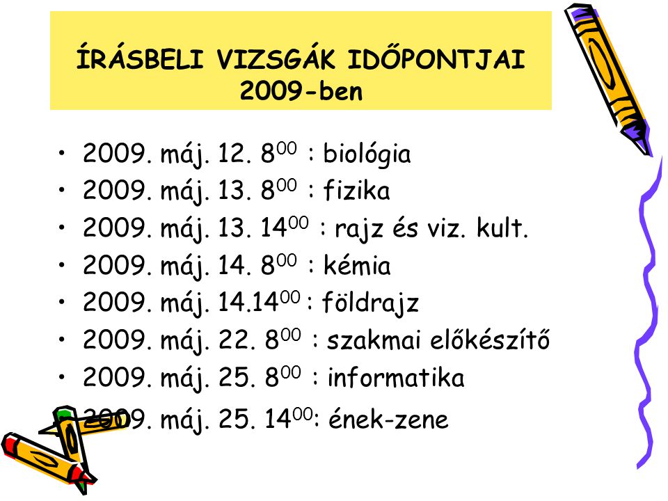 ÍRÁSBELI VIZSGÁK IDŐPONTJAI 2009-ben máj. 12.