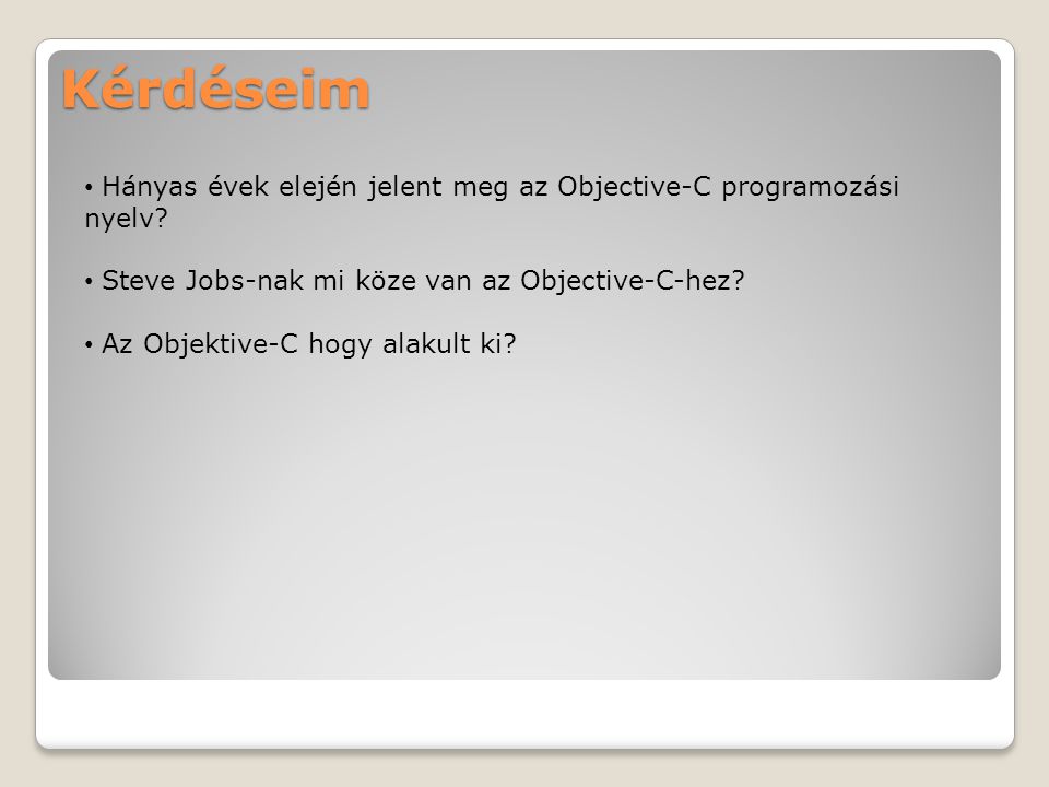 Kérdéseim Hányas évek elején jelent meg az Objective-C programozási nyelv.