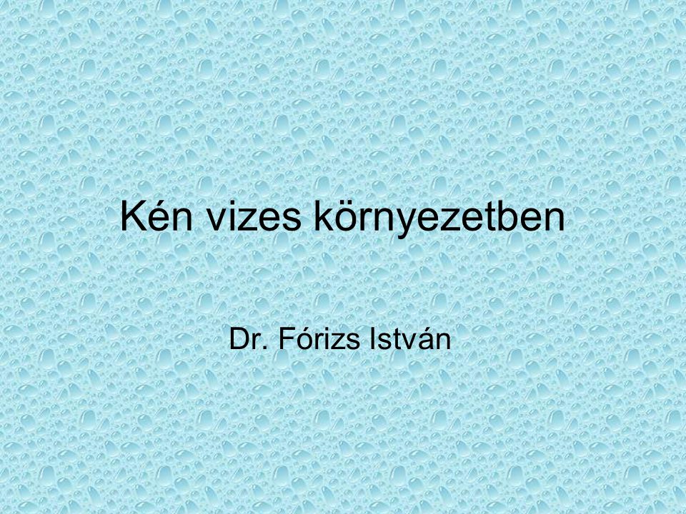Kén vizes környezetben Dr. Fórizs István