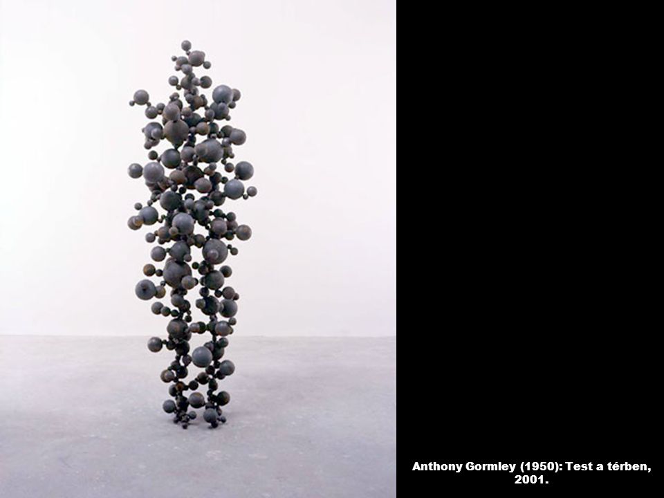 Anthony Gormley (1950): Test a térben, 2001.