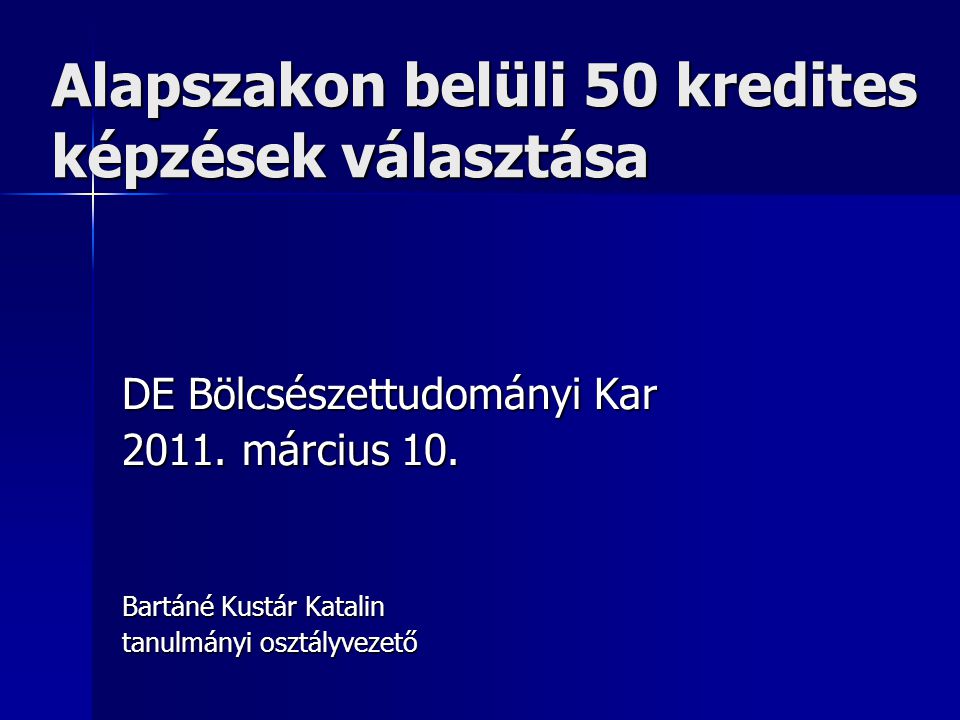 Alapszakon belüli 50 kredites képzések választása DE Bölcsészettudományi Kar 2011.