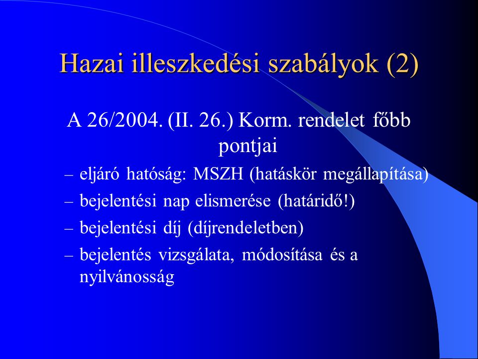 Hazai illeszkedési szabályok (2) A 26/2004. (II. 26.) Korm.