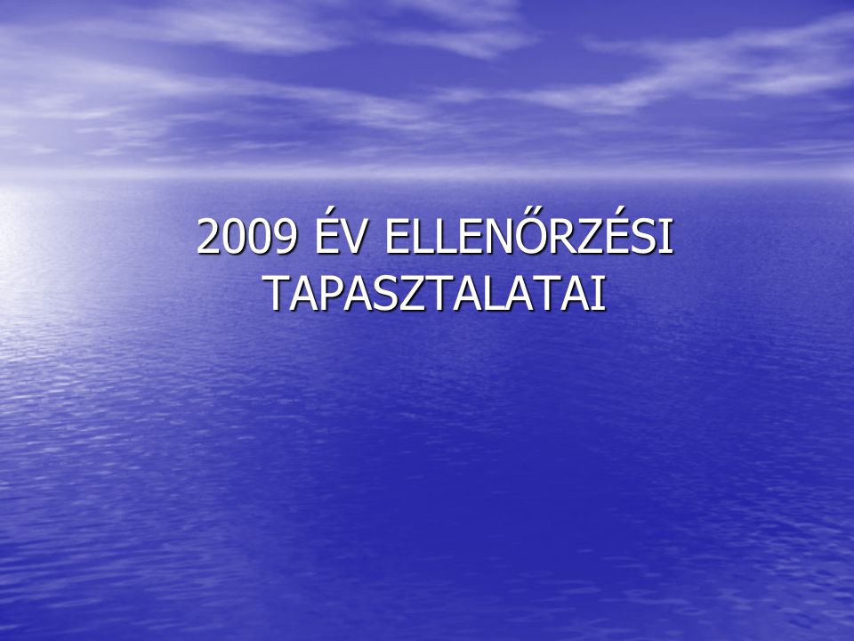 2009 ÉV ELLENŐRZÉSI TAPASZTALATAI