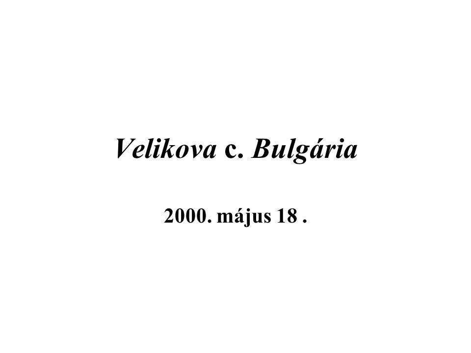 Velikova c. Bulgária május 18.