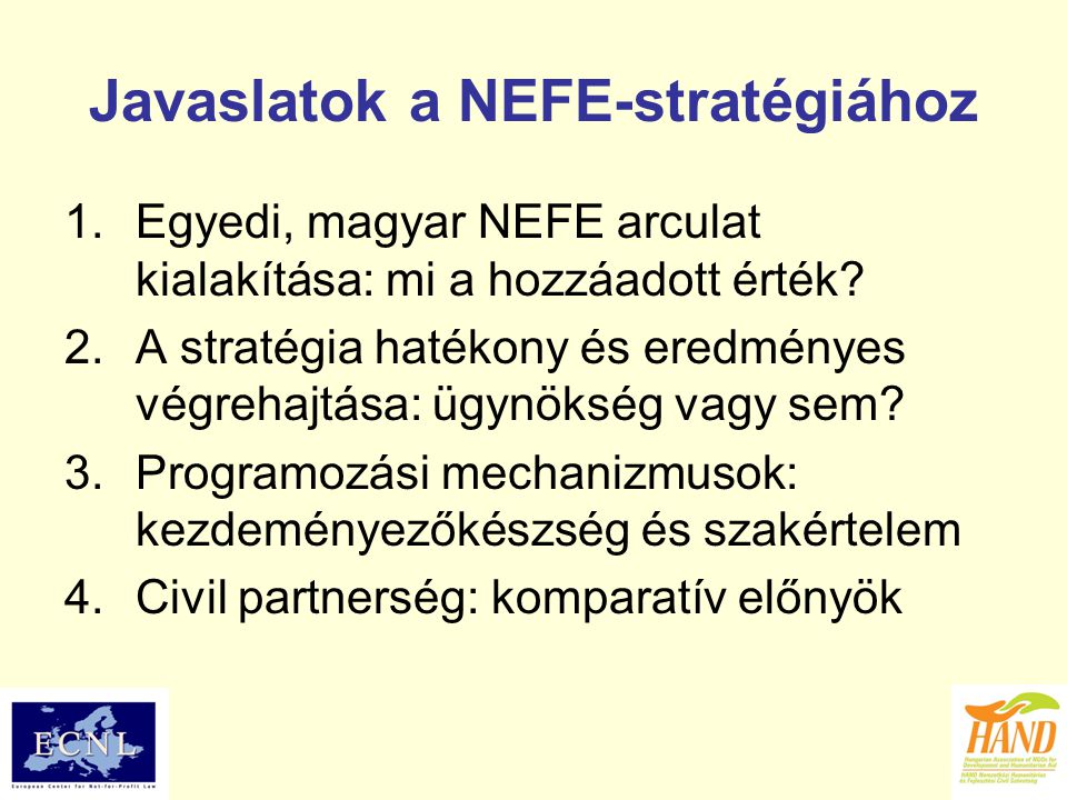 Javaslatok a NEFE-stratégiához 1.Egyedi, magyar NEFE arculat kialakítása: mi a hozzáadott érték.