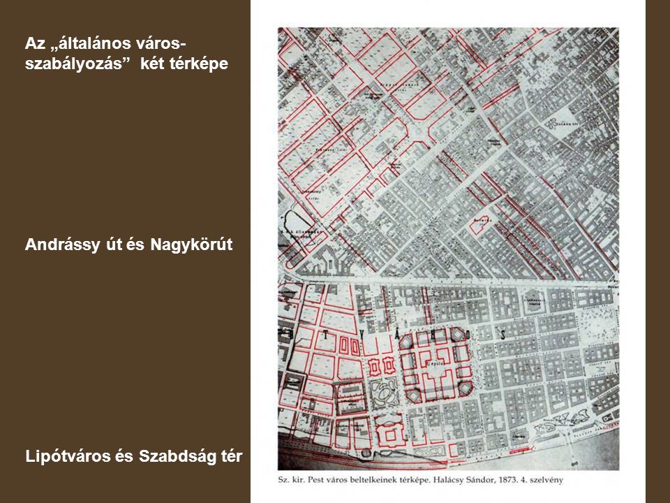 Az „általános város- szabályozás két térképe Andrássy út és Nagykörút Lipótváros és Szabdság tér