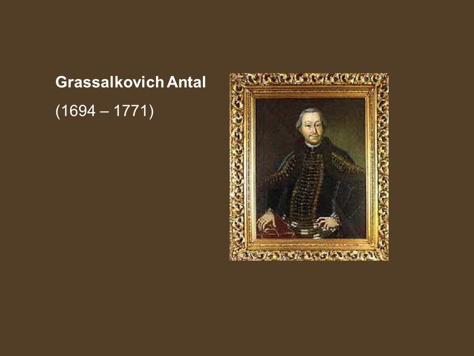 Grassalkovich Antal (1694 – 1771)