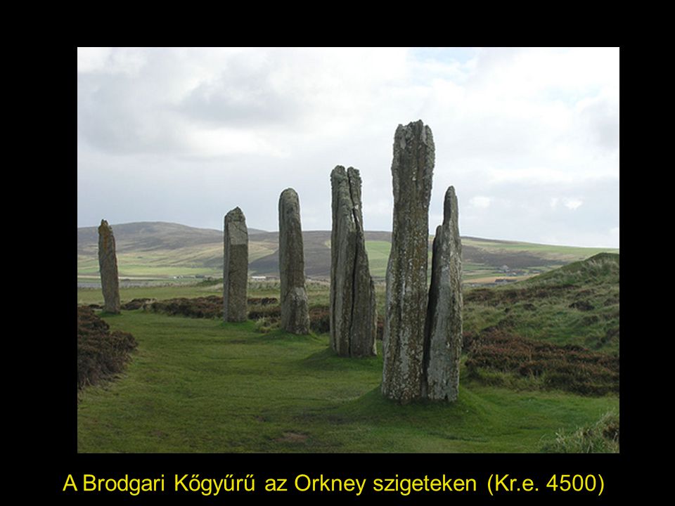 A Brodgari Kőgyűrű az Orkney szigeteken (Kr.e. 4500)