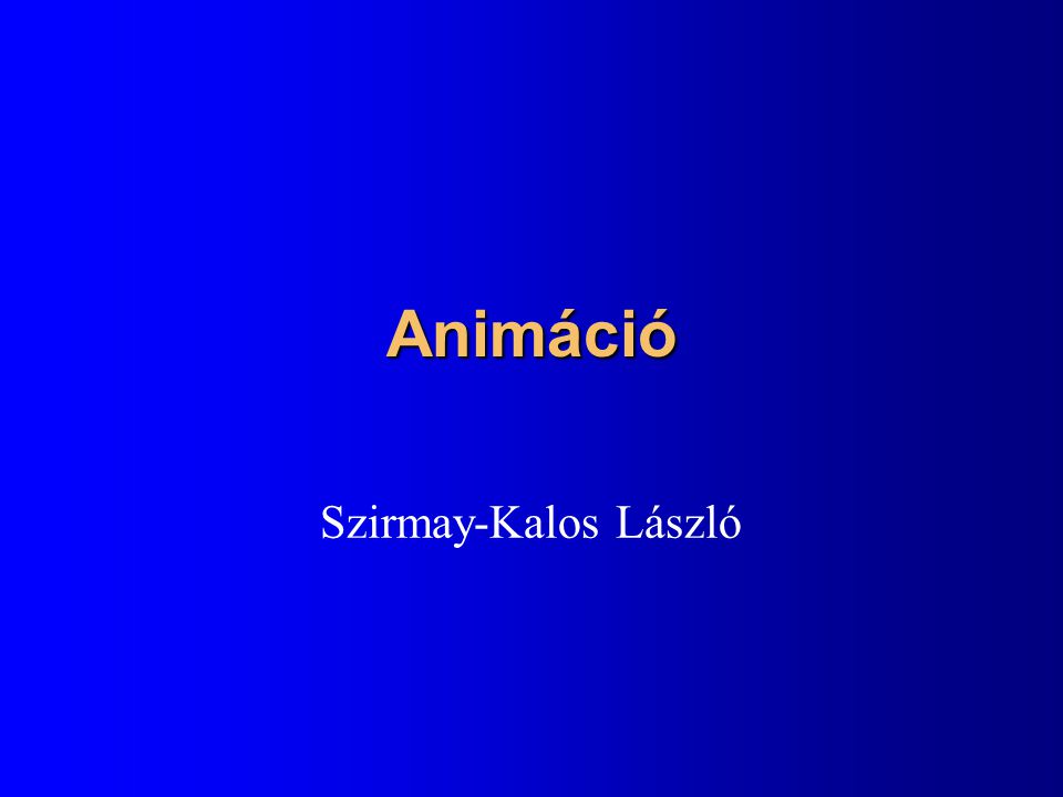 Animáció Szirmay-Kalos László