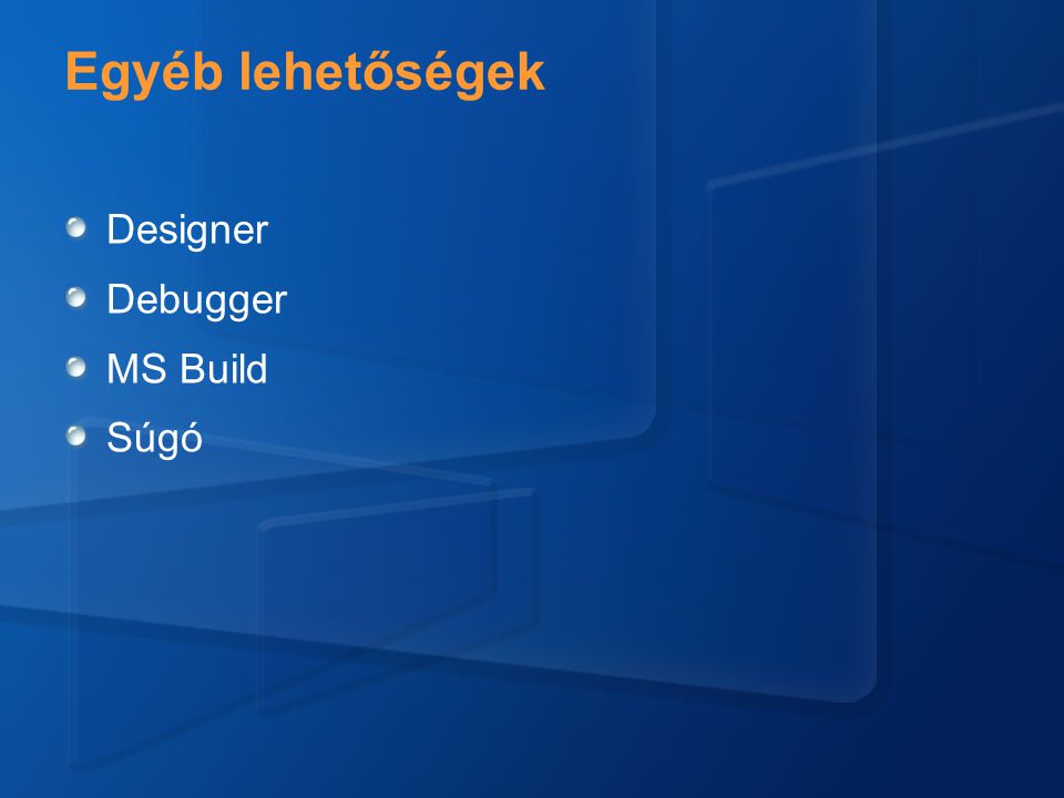 Egyéb lehetőségek Designer Debugger MS Build Súgó