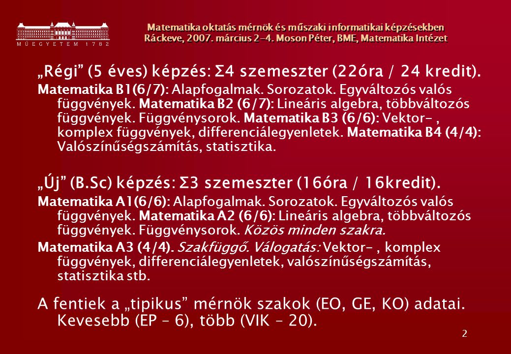 2 Matematika oktatás mérnök és műszaki informatikai képzésekben Ráckeve, 2007.
