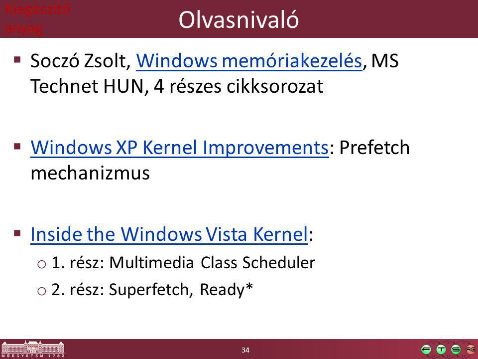 Olvasnivaló  Soczó Zsolt, Windows memóriakezelés, MS Technet HUN, 4 részes cikksorozatWindows memóriakezelés  Windows XP Kernel Improvements: Prefetch mechanizmus Windows XP Kernel Improvements  Inside the Windows Vista Kernel: Inside the Windows Vista Kernel o 1.