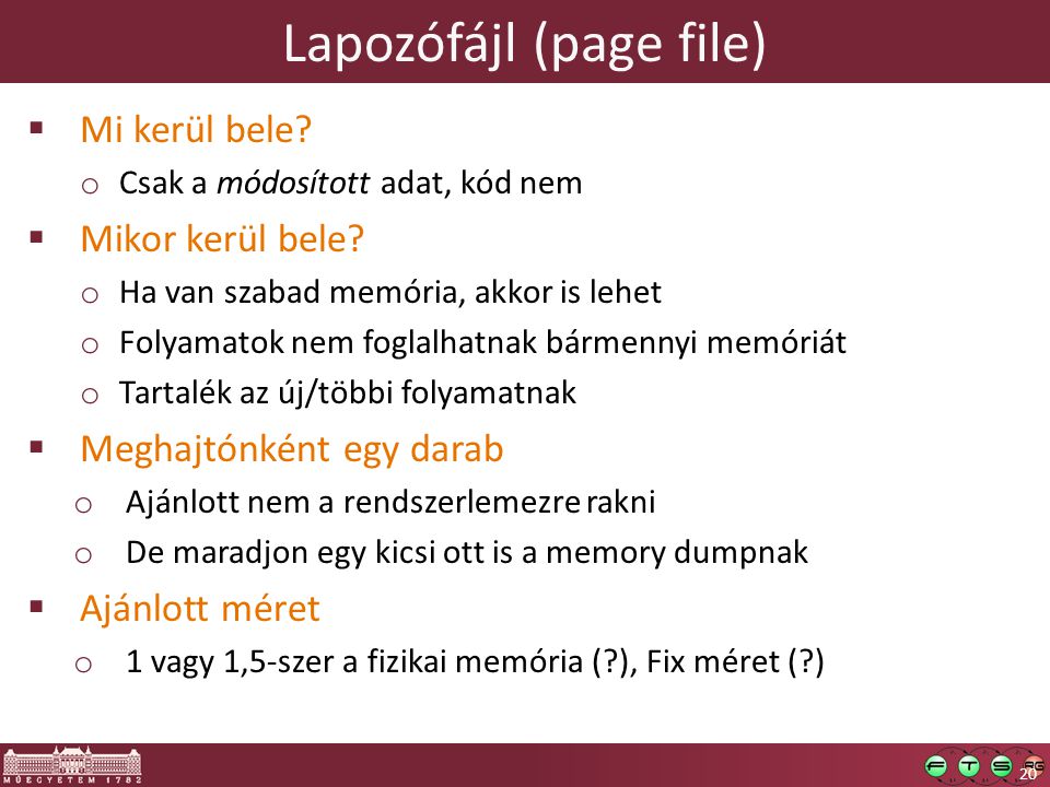 Lapozófájl (page file)  Mi kerül bele. o Csak a módosított adat, kód nem  Mikor kerül bele.