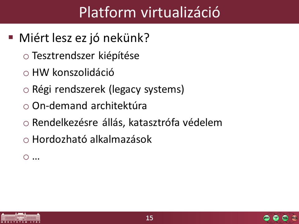 15 Platform virtualizáció  Miért lesz ez jó nekünk.