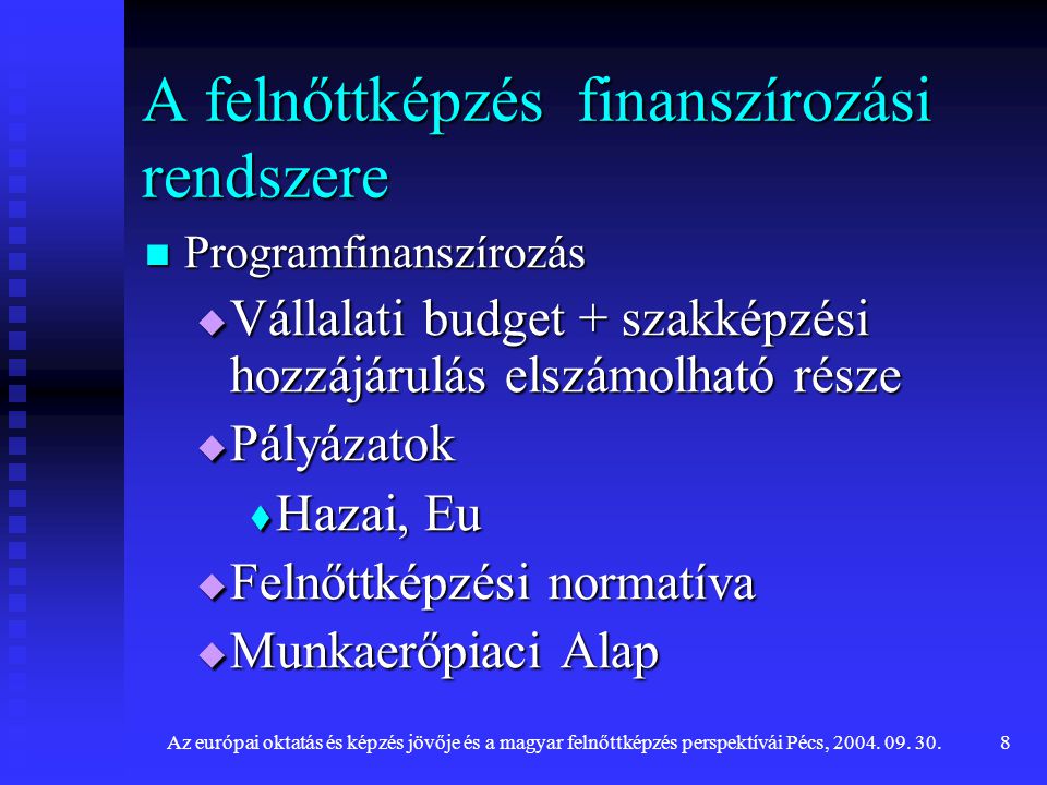 Az európai oktatás és képzés jövője és a magyar felnőttképzés perspektívái Pécs, 2004.
