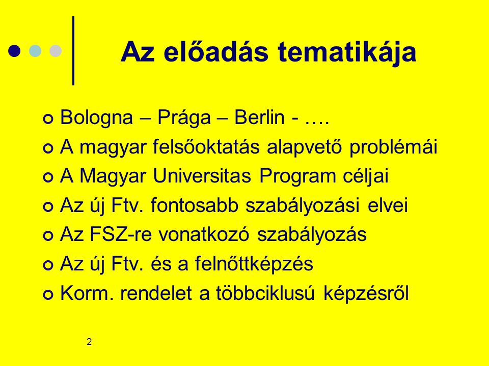 2 Az előadás tematikája Bologna – Prága – Berlin - ….