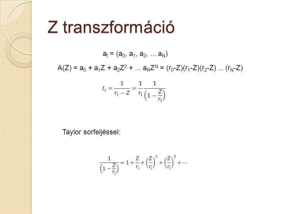 Z transzformáció a t = (a 0, a 1, a 2,... a N ) A(Z) = a 0 + a 1 Z + a 2 Z