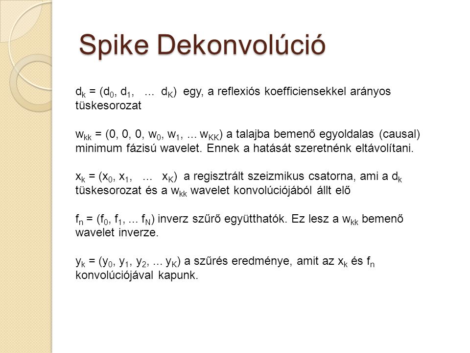 Spike Dekonvolúció d k = (d 0, d 1,...