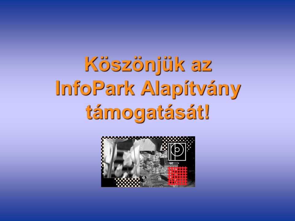 Köszönjük az InfoPark Alapítvány támogatását!