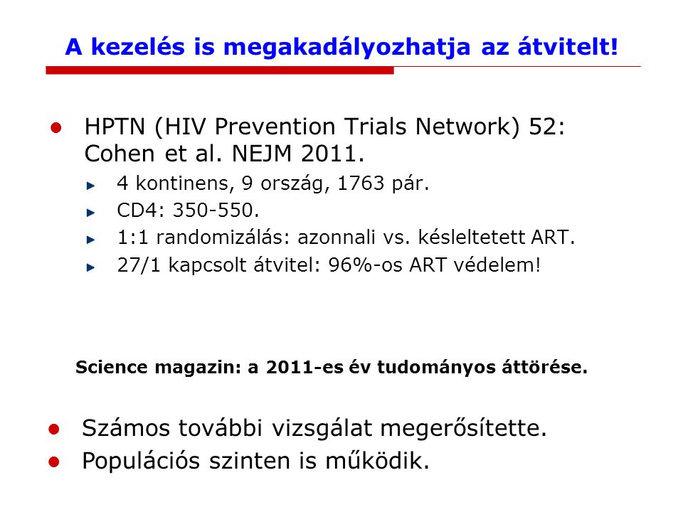 A kezelés is megakadályozhatja az átvitelt. HPTN (HIV Prevention Trials Network) 52: Cohen et al.