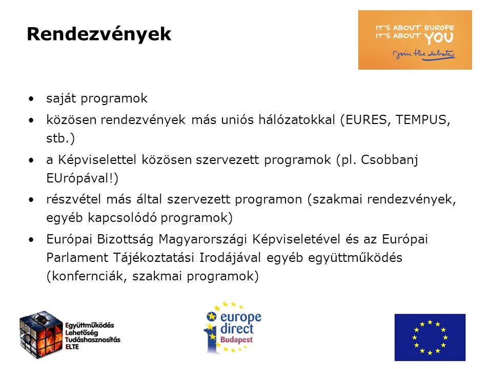 saját programok közösen rendezvények más uniós hálózatokkal (EURES, TEMPUS, stb.) a Képviselettel közösen szervezett programok (pl.