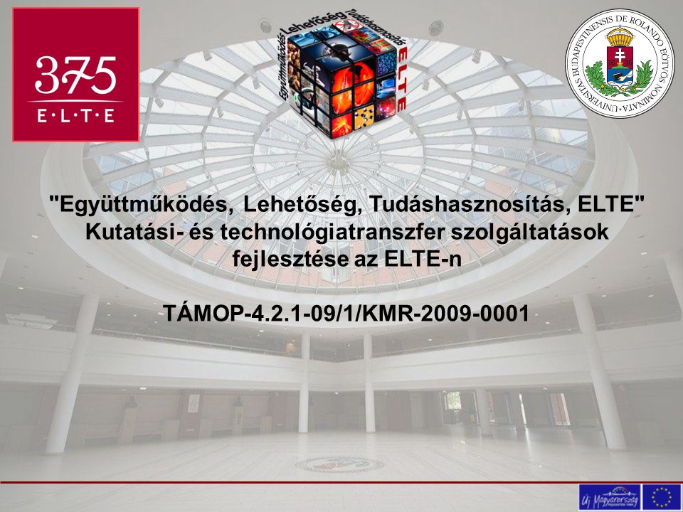 Együttműködés, Lehetőség, Tudáshasznosítás, ELTE Kutatási- és technológiatranszfer szolgáltatások fejlesztése az ELTE-n TÁMOP /1/KMR