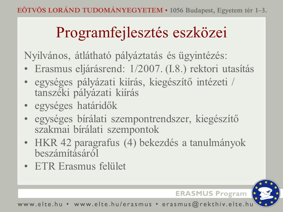 Programfejlesztés eszközei Nyilvános, átlátható pályáztatás és ügyintézés: Erasmus eljárásrend: 1/2007.