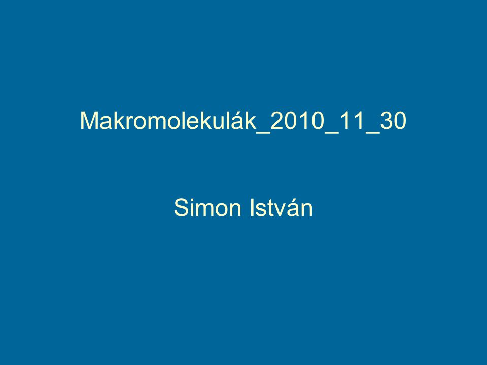 Makromolekulák_2010_11_30 Simon István