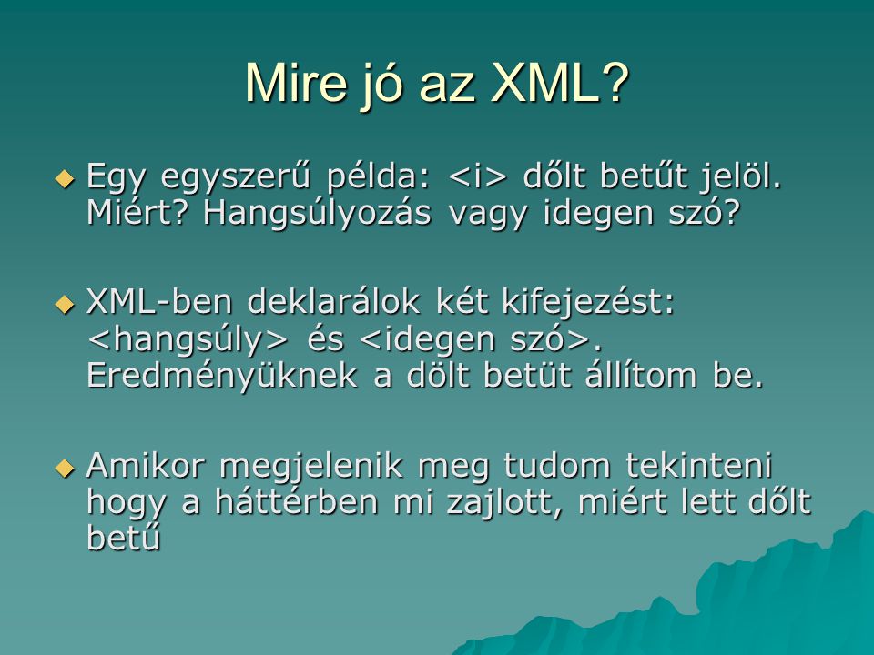 Mire jó az XML.  Egy egyszerű példa: dőlt betűt jelöl.