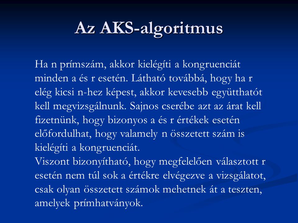 Az AKS-algoritmus Ha n prímszám, akkor kielégíti a kongruenciát minden a és r esetén.