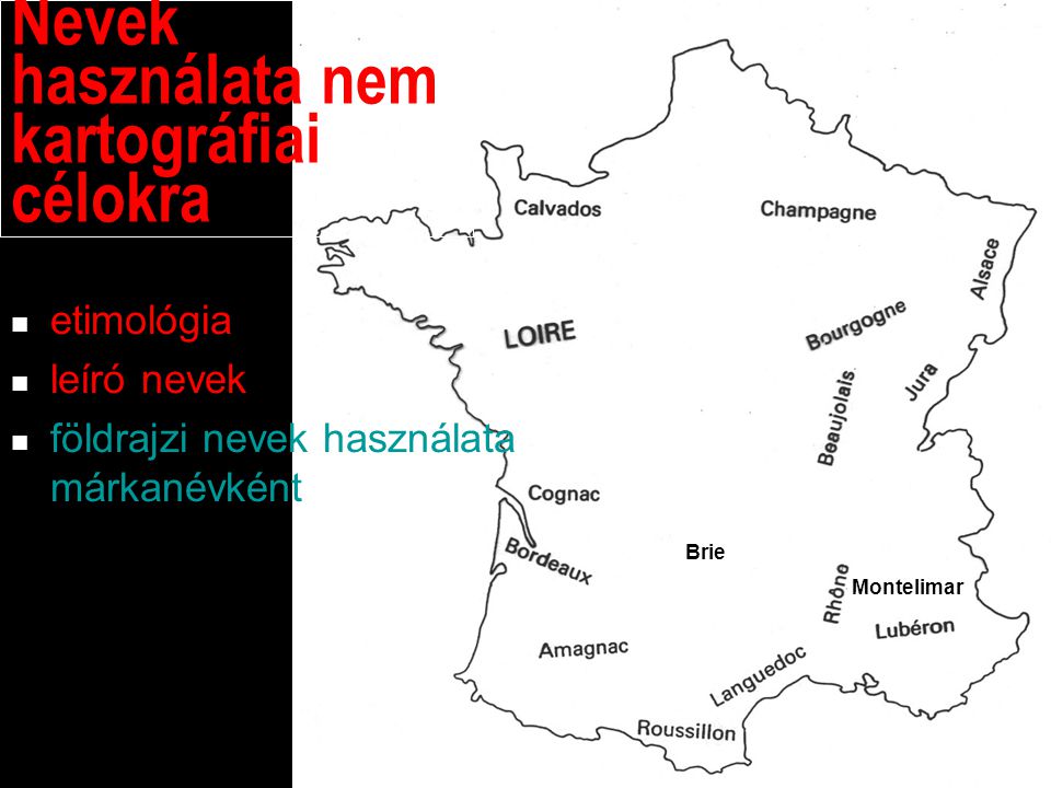 etimológia leíró nevek földrajzi nevek használata márkanévként Montelimar Nevek használata nem kartográfiai célokra Brie