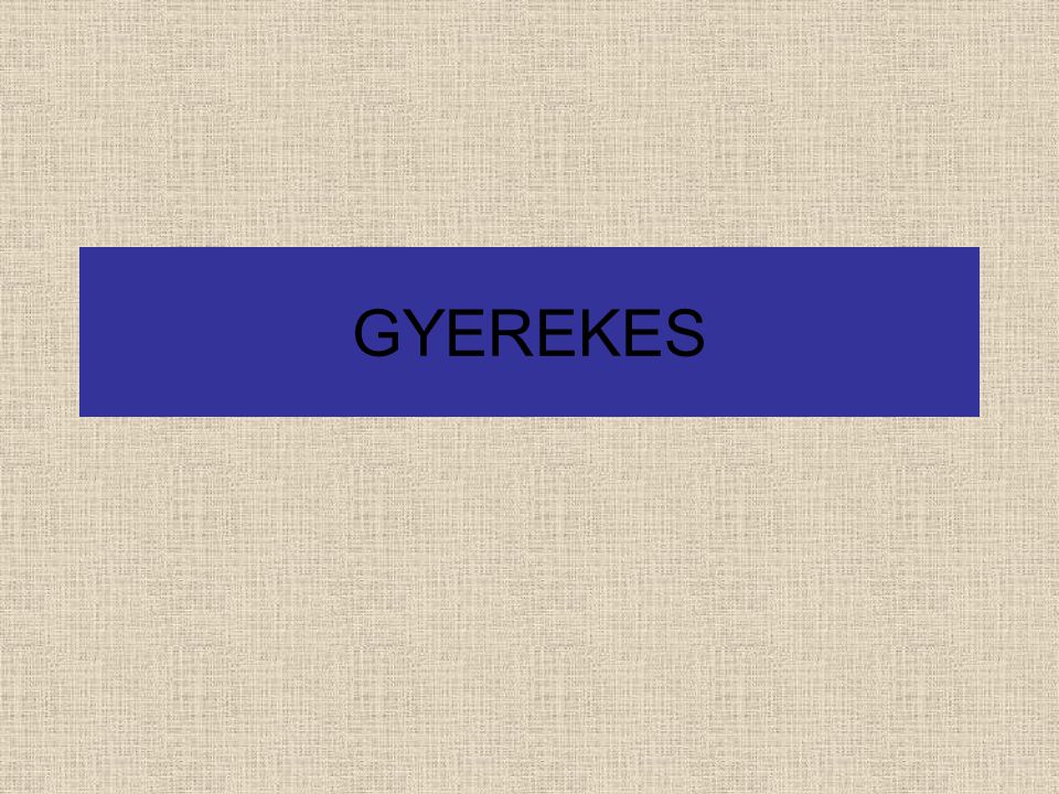 GYEREKES