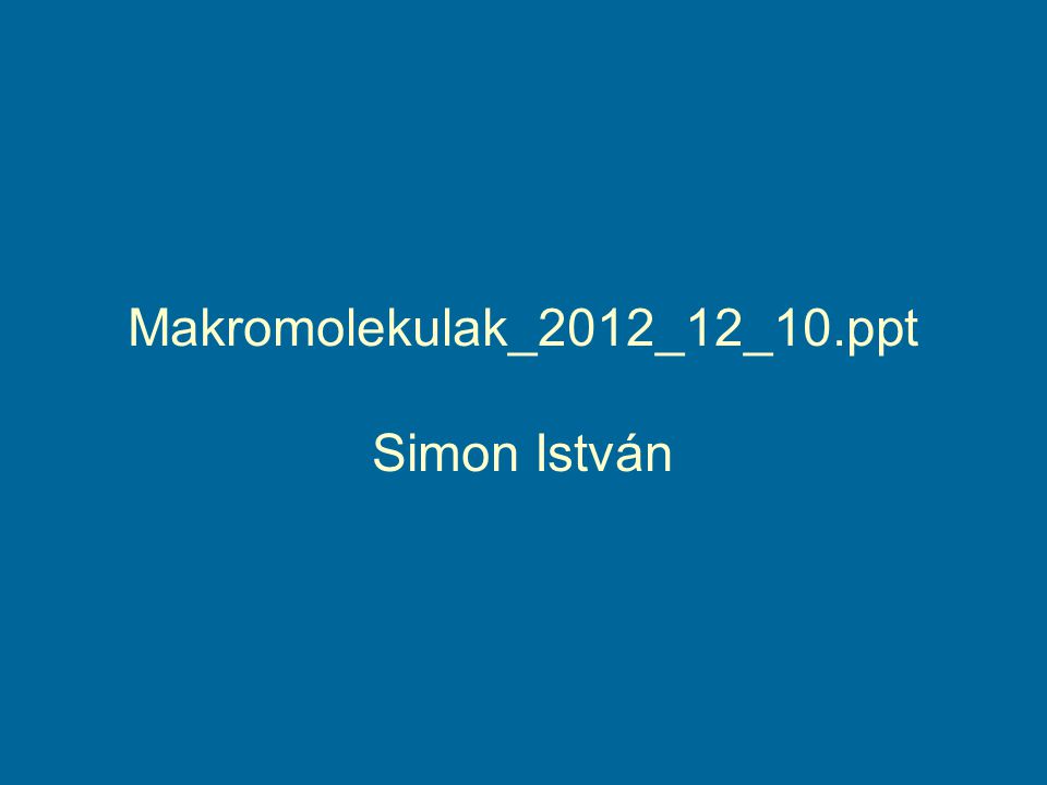 Makromolekulak_2012_12_10.ppt Simon István