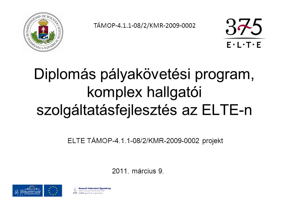 Diplomás pályakövetési program, komplex hallgatói szolgáltatásfejlesztés az ELTE-n ELTE TÁMOP /2/KMR projekt 2011.