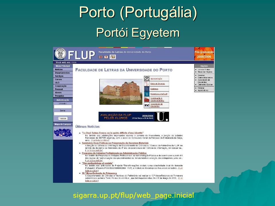 Porto (Portugália) sigarra.up.pt/flup/web_page.inicial Portói Egyetem