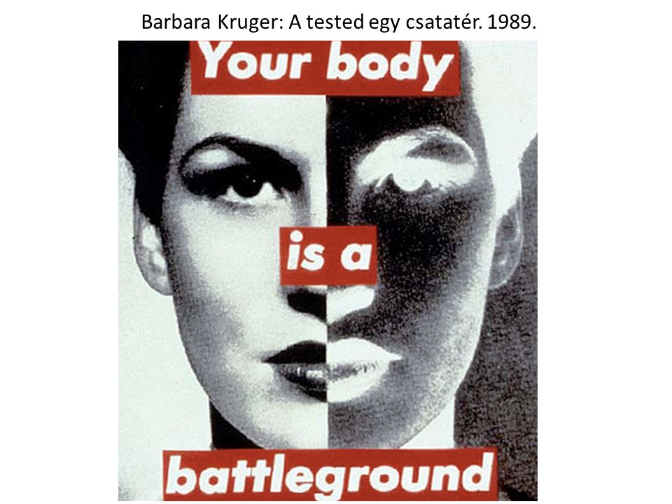 Barbara Kruger: A tested egy csatatér