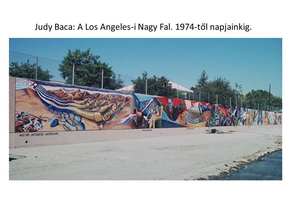 Judy Baca: A Los Angeles-i Nagy Fal től napjainkig.