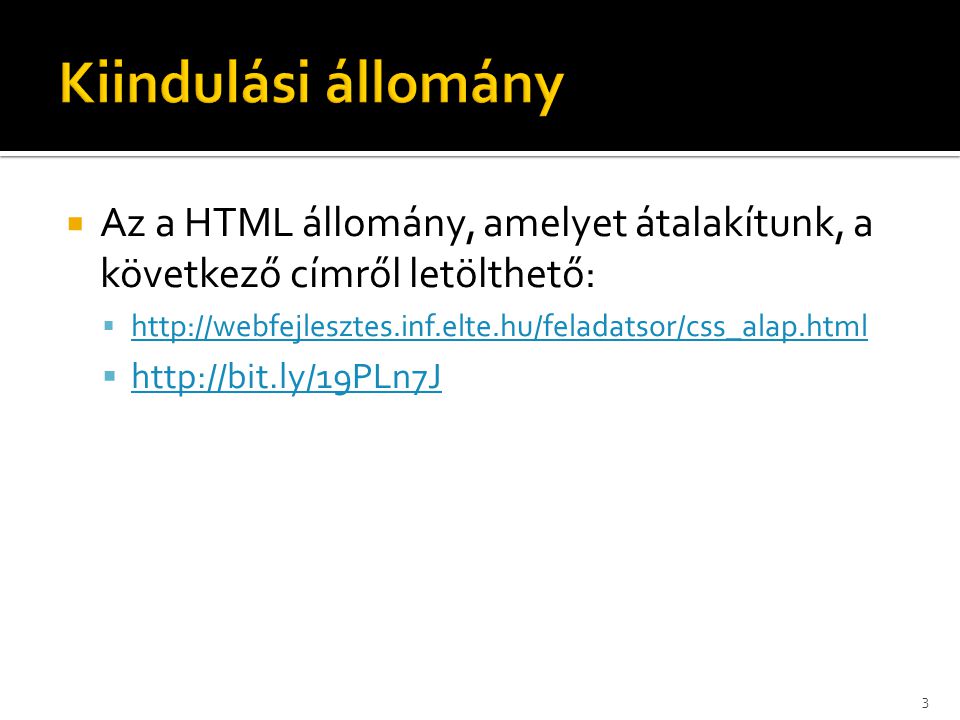  Az a HTML állomány, amelyet átalakítunk, a következő címről letölthető:           3