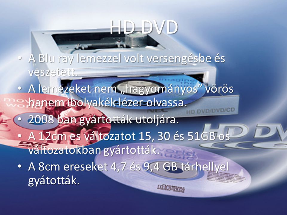 HD DVD A Blu ray lemezzel volt versengésbe és veszetett.