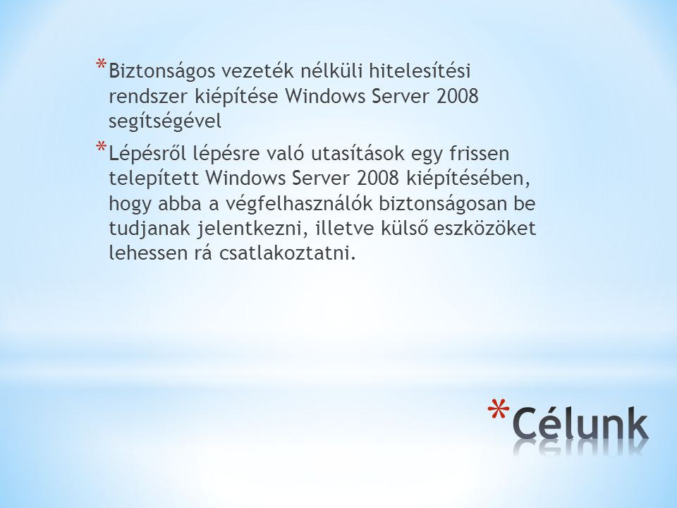 * Biztonságos vezeték nélküli hitelesítési rendszer kiépítése Windows Server 2008 segítségével * Lépésről lépésre való utasítások egy frissen telepített Windows Server 2008 kiépítésében, hogy abba a végfelhasználók biztonságosan be tudjanak jelentkezni, illetve külső eszközöket lehessen rá csatlakoztatni.
