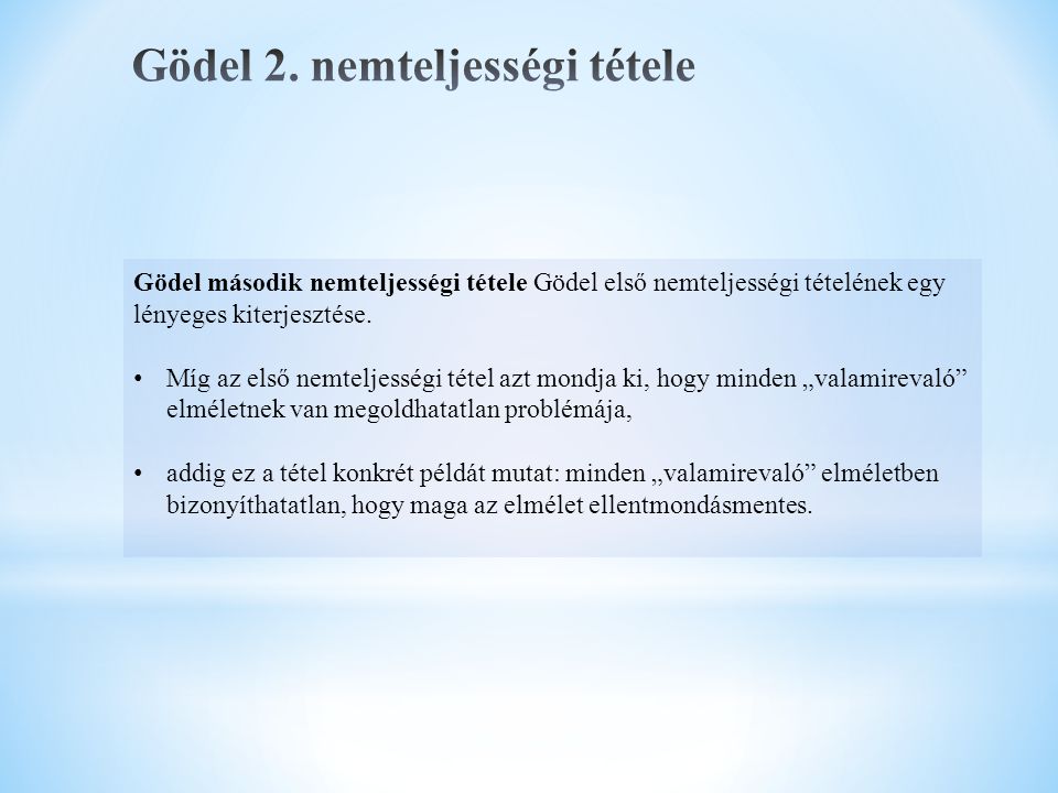 Gödel második nemteljességi tétele Gödel első nemteljességi tételének egy lényeges kiterjesztése.