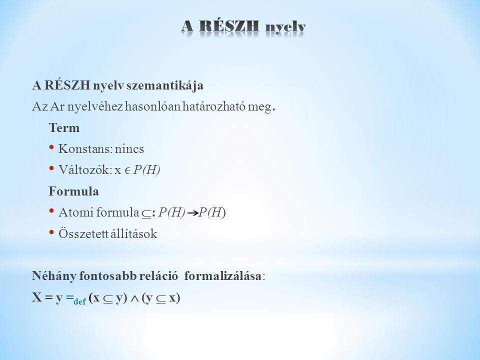 A RÉSZH nyelv szemantikája Az Ar nyelvéhez hasonlóan határozható meg.
