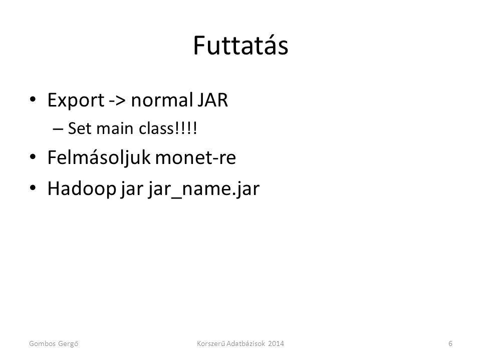 Futtatás Export -> normal JAR – Set main class!!!.