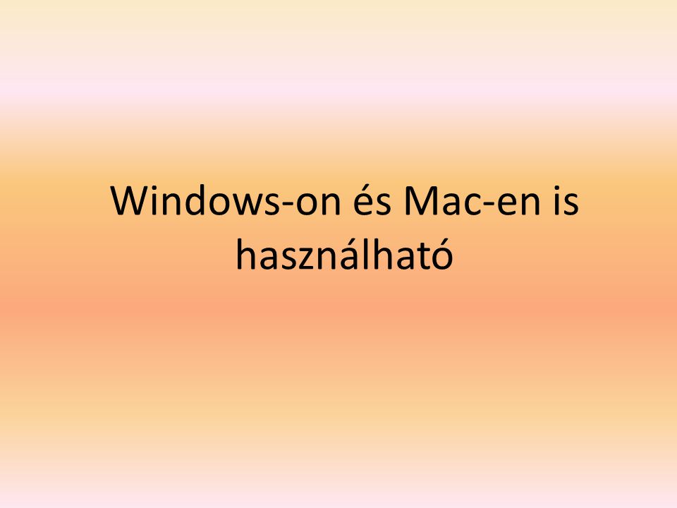 Windows-on és Mac-en is használható