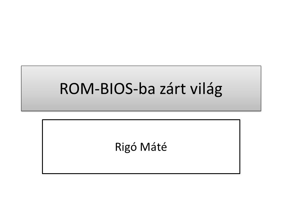 ROM-BIOS-ba zárt világ Rigó Máté