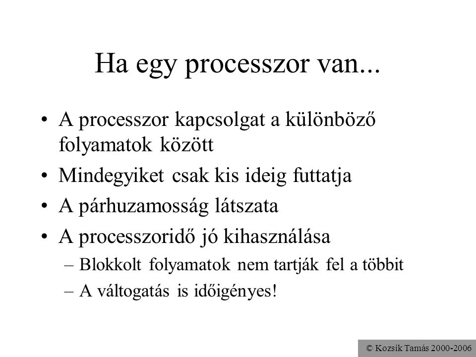 © Kozsik Tamás Ha egy processzor van...
