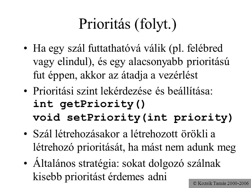 © Kozsik Tamás Prioritás (folyt.) Ha egy szál futtathatóvá válik (pl.