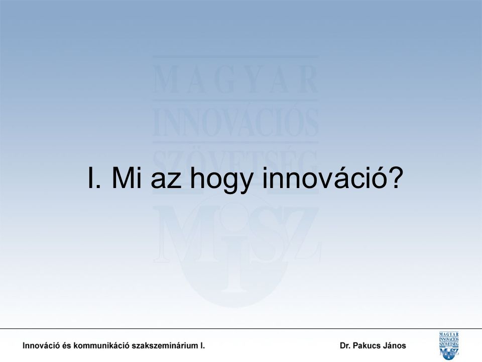 I. Mi az hogy innováció